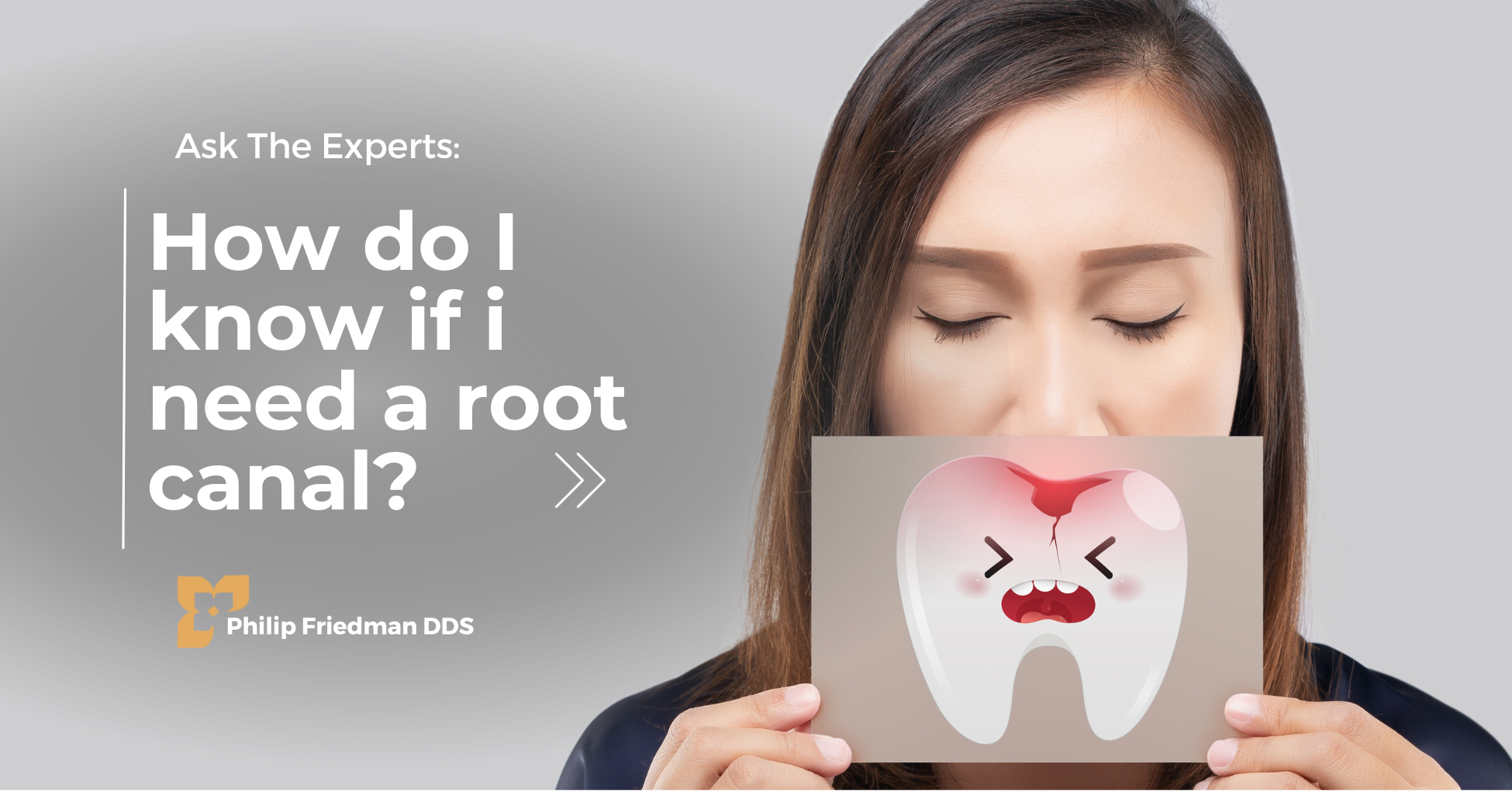How do I know if I need a root canal? Philip Friedman DDS PC