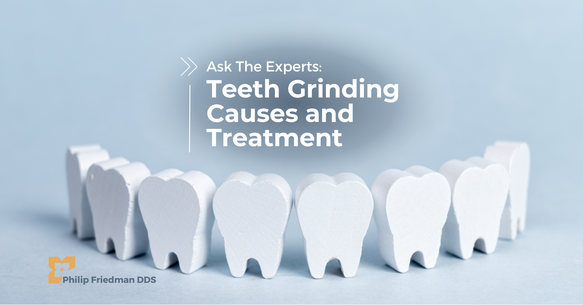 Teeth Grinding Causes and Treatments Philip Friedman DDS PC